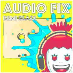 Audio Fix - Single by Remi Blaze album reviews, ratings, credits