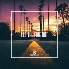 Let the Fire Out - Single by Deepscale album reviews, ratings, credits