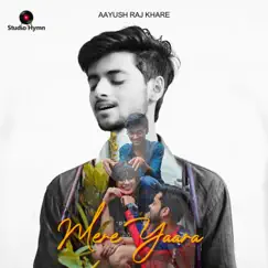 Mere Yaara - Single by Aayush Raj Khare album reviews, ratings, credits