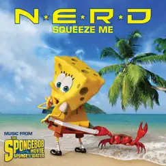Squeeze Me (Music from the Spongebob Movie Sponge Out of Water) - Single by N.E.R.D album reviews, ratings, credits
