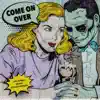 Come on Over - Single album lyrics, reviews, download
