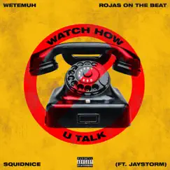 Watch How U Talk (feat. Jay Storm) Song Lyrics