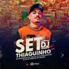 Set DJ Thiaguinho (feat. Mc Kleverson, Mc CK, MC Peruzzo, MC Lose, MC DU do MS, Mc Joãozinho BRT & Os Valentins) - Single album lyrics, reviews, download