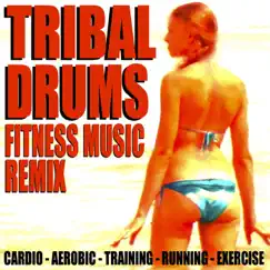 Tribal Drums Fitness Music Remix (Cardio Aerobic Training Running Exercise) by Blue Claw Fitness album reviews, ratings, credits