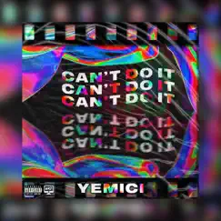 Can’t Do It - Single by Yemici album reviews, ratings, credits