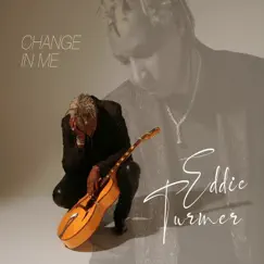 Change in Me by Eddie Turner album reviews, ratings, credits