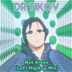 Not Alone - Single by Dr Tikov album reviews, ratings, credits