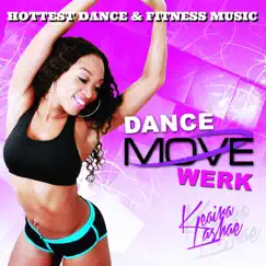 Dance, Move, Werk Fitness Music by Keaira LaShae album reviews, ratings, credits