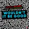 Wouldn't It Be Good (feat. Nik Kershaw) [Extended Mix] song lyrics