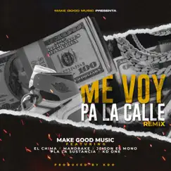 Me Voy Pa la Calle (feat. El Chima En La Casa, Mandrake el Malocorita, Jeison el Mono, Pla la Sustancia & Kd One) [Remix] Song Lyrics