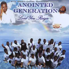 Lord You Reign: Full Effect Gospel Ministries presents by Anointed Generation album reviews, ratings, credits