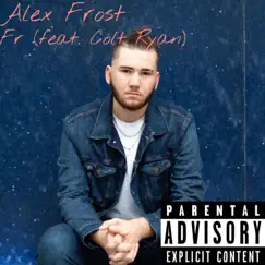Fr (feat. Colt Ryan) - Single by Alex Frost album reviews, ratings, credits