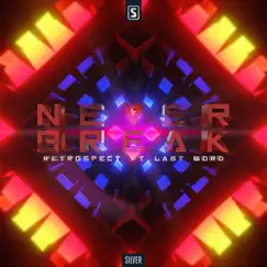 Never Break - Single by Retrospect & Last Word album reviews, ratings, credits