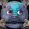 MOLESTER MOON (feat. Lil Mosquito Disease, Lil Squeaky, Yung Garfield, .jitters, Cedric & Lil Nav) - Single album lyrics, reviews, download