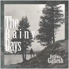 The Rainy Days - Single by Vishwa Ganesh album reviews, ratings, credits