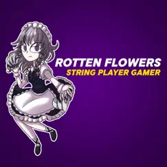 Rotten Flowers - Single by String Player Gamer album reviews, ratings, credits