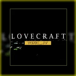 Lovecraft - Single by Toxic_Jv album reviews, ratings, credits