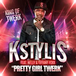 Pretty Girl Twerk (feat. Nelly & Tiffany Foxx) - Single by Kstylis album reviews, ratings, credits
