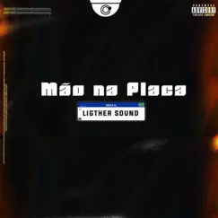 Mão na Placa (feat. RV & Kurama) - Single by Ligther sound & Martxnzs album reviews, ratings, credits