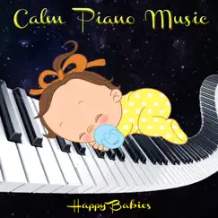 Calm Piano Lullabies for Babies: Relaxation Baby Music by Happy Babies album reviews, ratings, credits