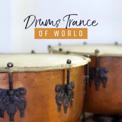 Drums Trance of World: Ritual Native Drumming, Ancient Sounds, Ethnic Journey, Healing Meditation by Shamanic Drumming World, Sound Effects Zone & Relaxing Zen Music Therapy album reviews, ratings, credits