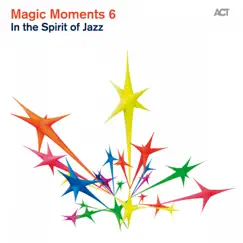 Magic Moments 6 (In the Spirit of Jazz) by Various Artists album reviews, ratings, credits
