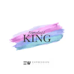 Timeless King - Single by Expression Worship album reviews, ratings, credits