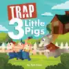 Trap 3 Little Pigs - Single album lyrics, reviews, download