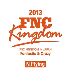 Live 2013 FNC Kingdom - Fantastic & Crazy - by N.Flying album reviews, ratings, credits