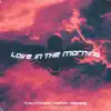 Love in the Morning - Single album lyrics, reviews, download