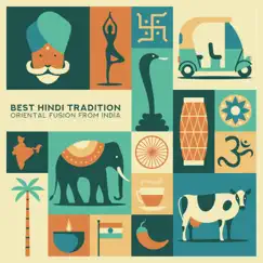 Best Hindi Tradition - Oriental Fusion from India, Feel the Exotic Sensations by Lakshmi Music Ensemble, India Tribe Music Collection & Oriental Music Zone album reviews, ratings, credits
