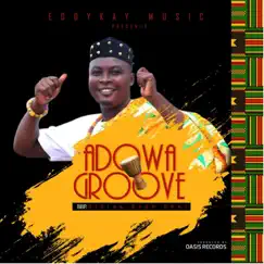 Adowa Groove (feat. Nel) [Bibiaa Beye Fine!] - Single by Eddy Kay album reviews, ratings, credits