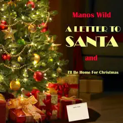 A Letter to Santa / I'll Be Home for Christmas - Single by Manos Wild album reviews, ratings, credits