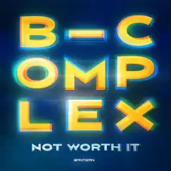 Not Worth It - Single by B-complex album reviews, ratings, credits