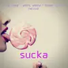 Sucka (feat. Astin Clark, White Widow & Young Stitch) - Single album lyrics, reviews, download