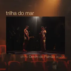 Show Dentro do Pulmão (Ao Vivo) by Trilha do Mar album reviews, ratings, credits
