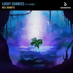 Lucky Chances (feat. KSHMR) - Single by Bali Bandits album reviews, ratings, credits