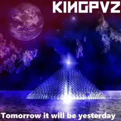 Tomorrow It Will Be Yesterday - Single by Kingpvz album reviews, ratings, credits