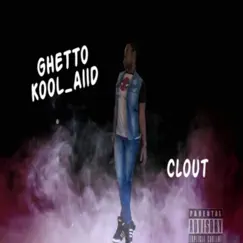 Clout (Audio) - Single by GHETTO KOOL_AiiD album reviews, ratings, credits