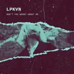 Don't You Worry About Me - Single by LPKVN album reviews, ratings, credits