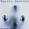 Sanity Descent - Single album lyrics, reviews, download