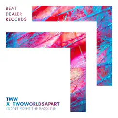 Don't Fight the Bassline - Single by TMW & TwoWorldsApart album reviews, ratings, credits
