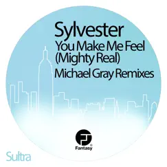 You Make Me Feel (Mighty Real) [Michael Gray Remix] Song Lyrics