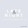 Late Night Flow (Spontaneous + My Psalm 23) - EP album lyrics, reviews, download