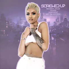 Screwed Up (feat. A Boogie wit da Hoodie) - Single by Nevaeh Jolie album reviews, ratings, credits