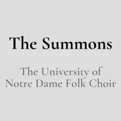 The Summons - Single by The University of Notre Dame Folk Choir & J.J. Wright album reviews, ratings, credits