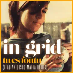 Tu es foutu (Italian Disco Mafia Remix) - Single by In-Grid album reviews, ratings, credits