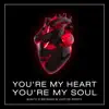 You're My Heart, You're My Soul - Single album lyrics, reviews, download