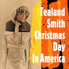 Christmas Day In America - Single by Tealand Smith album reviews, ratings, credits