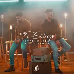 Te Entrego - Single by Edgardo Luis & Obed Zuriel album reviews, ratings, credits